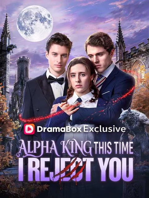 Alpha King, This Time I Reject You