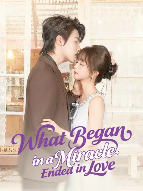 What Began in a Miracle Ended in Love