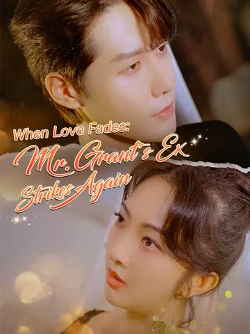 When Love Fades: Mr. Grant's Ex Strikes Again cover