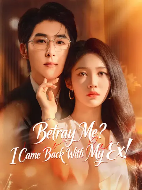 Betray Me? I Came Back With My Ex! cover