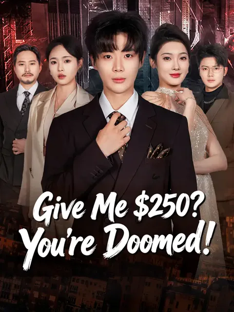 Give Me $250? You're Doomed!