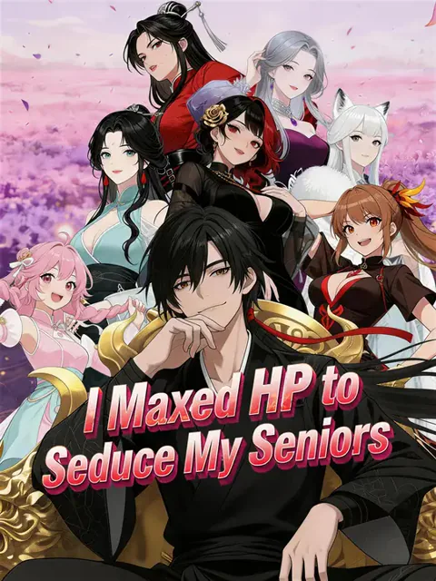 I Maxed HP to Seduce My Seniors cover