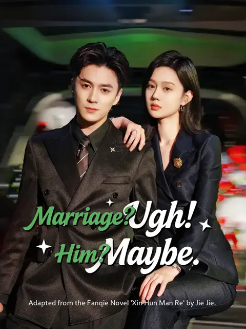 Marriage? Ugh! Him? Maybe.
