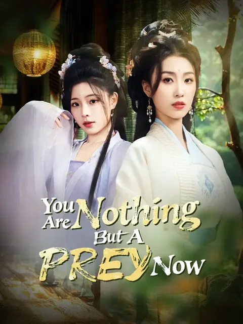 You Are Nothing But A Prey Now