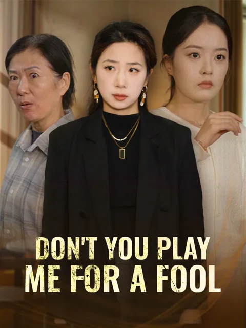 Don't You Play Me for a Fool