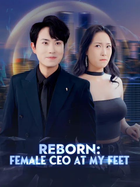 Reborn: Female CEO at My Feet