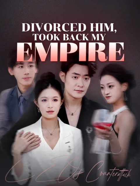 Divorced Him Took Back My Empire