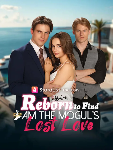 Reborn To Find I Am The Mogul S Lost Love