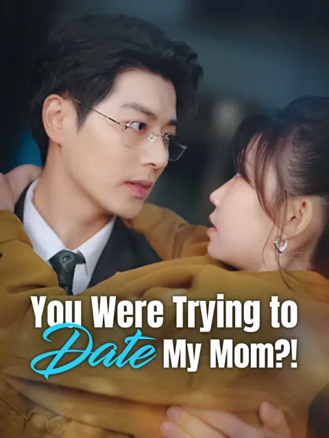 You Were Trying to Date My Mom?!