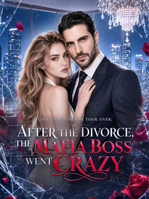 After the Divorce, the Mafia Boss Went crazy cover